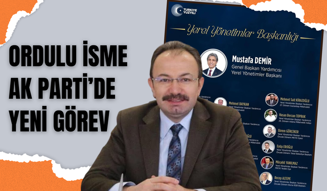 Ordulu İsme AK Parti’de Yeni Görev