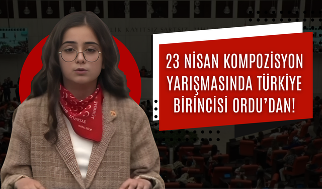 23 Nisan Kompozisyon Yarışmasında Türkiye Birincisi Ordu’dan