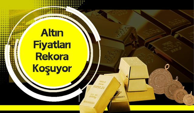 Altın Fiyatları Rekora Koşuyor
