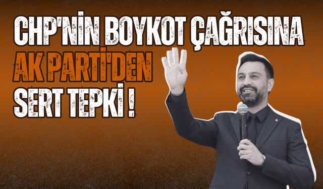 CHP'nin Boykot Çağrısına AK Parti'den Sert Tepki