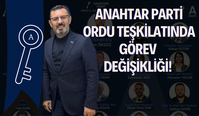 Anahtar Parti Ordu Teşkilatında Görev Değişikliği!