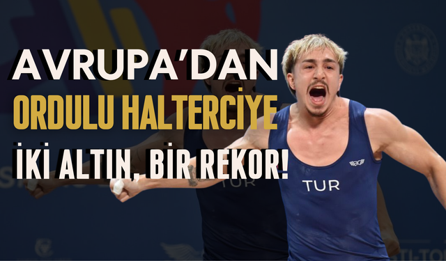 Avrupa’dan Ordulu Halterciye İki Altın, Bir Rekor!