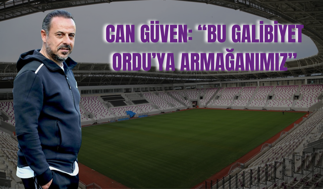 Can Güven: “Bu galibiyet Ordu’ya armağanımız”