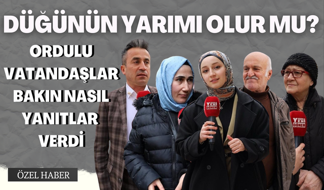Düğünün Yarımı Olur Mu? Ordulu Vatandaşlar Bakın Nasıl Yanıtlar Verdi…