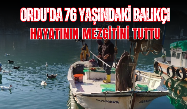 Ordu’da 76 Yaşındaki Balıkçı Hayatının Mezgitini Tuttu
