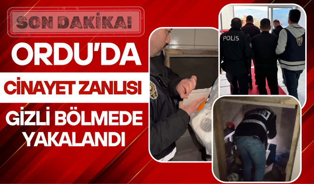 Ordu’da Cinayet Zanlısı Gizli Bölmede Yakalandı