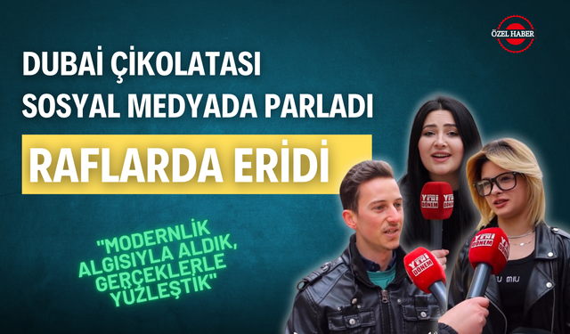 DUBAİ ÇİKOLATASI SOSYAL MEDYADA PARLADI, RAFLARDA ERİDİ