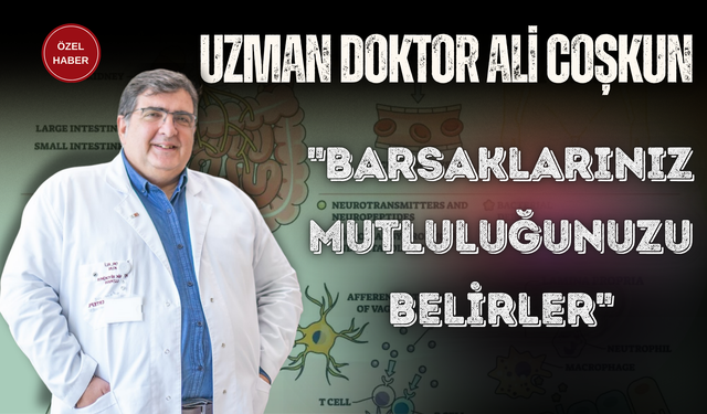 Uzman Doktor Ali Coşkun: "Barsaklarınız Mutluluğunuzu Belirler"