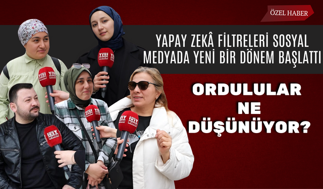Yapay Zekâ Filtreleri Sosyal Medyada Yeni Bir Dönem Başlattı: Ordulular Ne Düşünüyor?