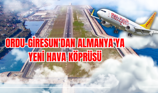 Ordu-Giresun'dan Almanya'ya Yeni Hava Köprüsü