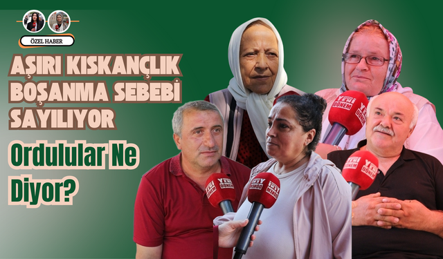Aşırı Kıskançlık Boşanma Sebebi Sayılıyor: Ordulular Ne Diyor?