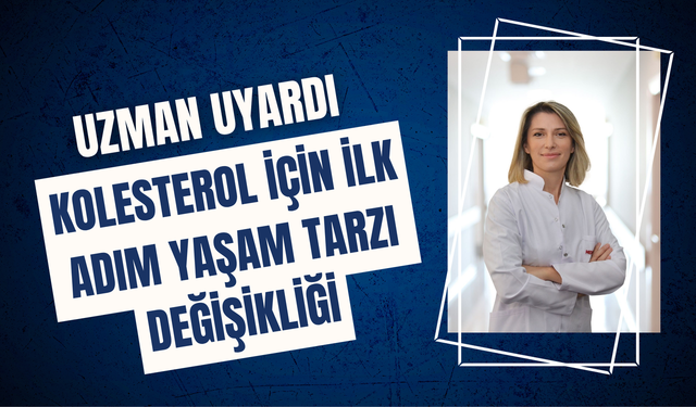 Uzman Uyardı: Kolesterol İçin İlk Adım Yaşam Tarzı Değişikliği