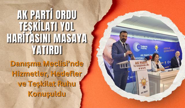 AK Parti Ordu Teşkilatı Yol Haritasını Masaya Yatırdı