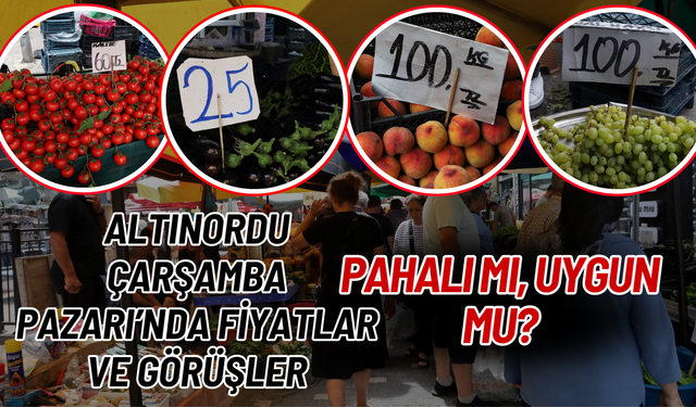 Altınordu Çarşamba Pazarı’nda Fiyatlar ve Görüşler