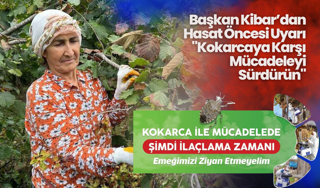 Başkan Kibar’dan Hasat Öncesi Uyarı: "Kokarcaya Karşı Mücadeleyi Sürdürün"