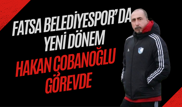 Fatsa Belediyespor’da Yeni Dönem: Hakan Çobanoğlu Görevde
