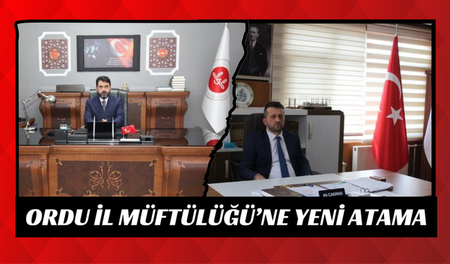 Ordu İl Müftülüğü’ne Yeni Atama