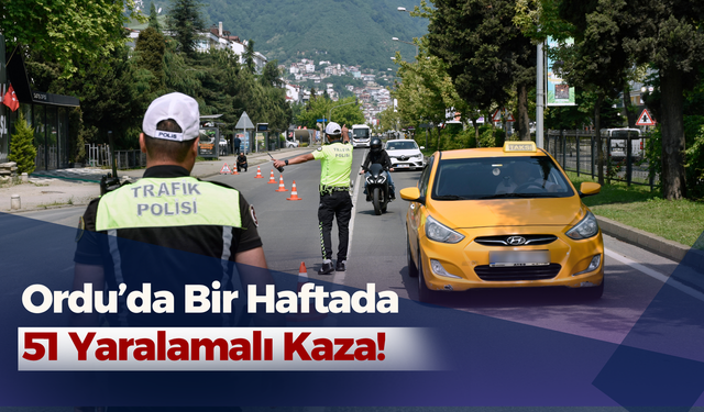 Ordu’da Bir Haftada 51 Yaralamalı Kaza!
