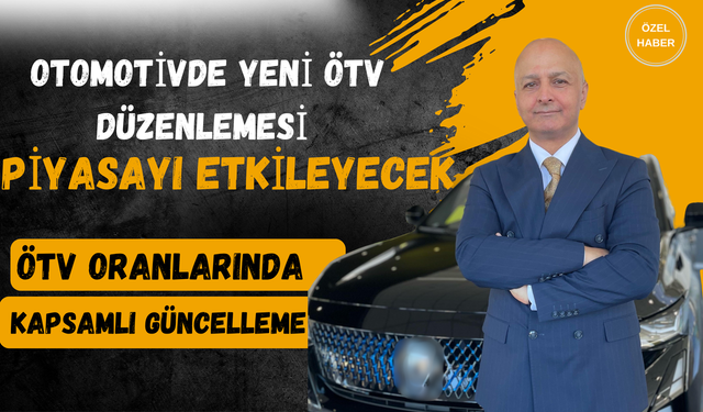 Otomotivde Yeni ÖTV Düzenlemesi Piyasayı Etkileyecek