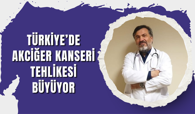 Türkiye’de Akciğer Kanseri Tehlikesi Büyüyor