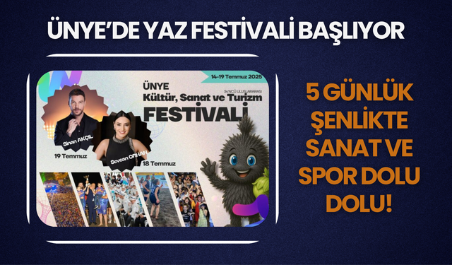 Ünye’de Yaz Festivali Başlıyor: 5 Günlük Şenlikte Sanat ve Spor Dolu Dolu!