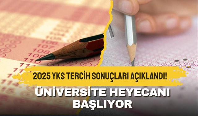 2025 YKS Tercih Sonuçları Açıklandı!