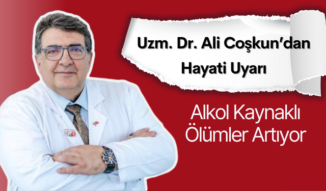 Alkol Kaynaklı Ölümler Artıyor: Uzmandan Hayati Uyarılar