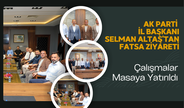 AK Parti İl Başkanı Selman Altaş’tan Fatsa Ziyareti