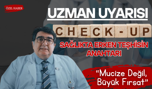 Check-Up Sağlıkta Erken Teşhisin Anahtarı