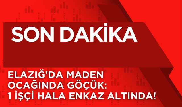 Elazığ’da Maden Ocağında Göçük: 1 İşçi Hala Enkaz Altında!