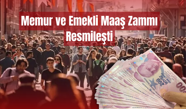 Memur ve Emekli Maaş Zammı Resmileşti