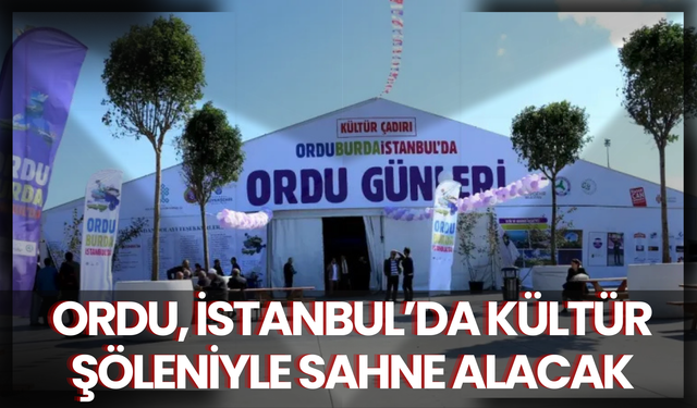 Ordu, İstanbul’da Kültür Şöleniyle Sahne Alacak