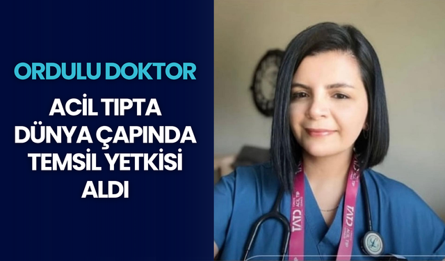 Ordulu Doktor, Acil Tıpta Dünya Çapında Temsil Yetkisi Aldı