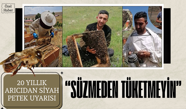 20 Yıllık Arıcıdan Siyah Petek Uyarısı: “Süzmeden Tüketmeyin”