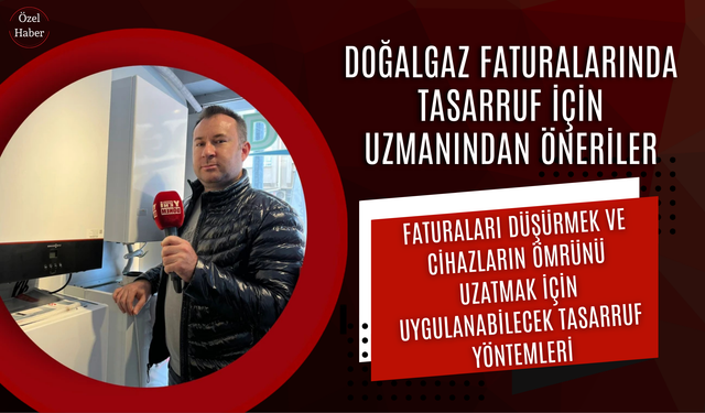Doğalgaz Faturalarında Tasarruf İçin Uzmanından Öneriler