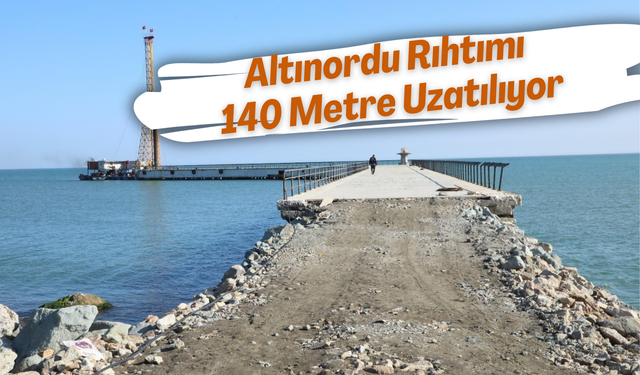 Altınordu Rıhtımı 140 Metre Uzatılıyor