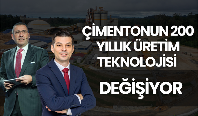 Çimentonun 200 yıllık üretim teknolojisi değişiyor