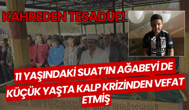 Kahreden Tesadüf! 11 Yaşındaki Suat’ın Ağabeyi de Küçük Yaşta Kalp Krizinden Vefat Etmiş
