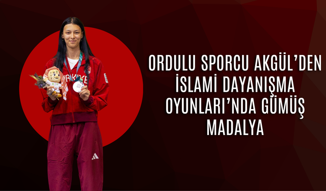 Ordulu Sporcu Akgül’den İslami Dayanışma Oyunları’nda Gümüş Madalya