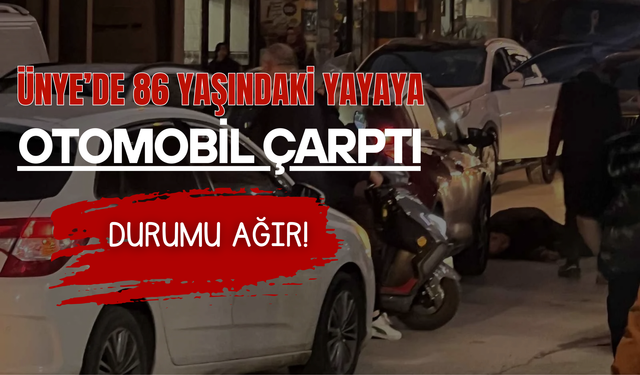 Ünye’de 86 Yaşındaki Yayaya Otomobil Çarptı: Durumu Ağır