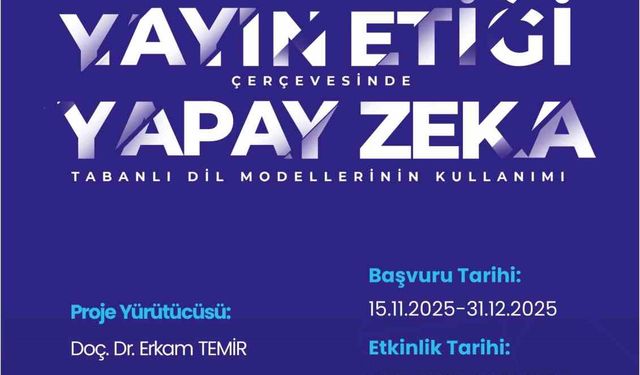 TÜBİTAK desteğiyle "yayın etiği ve yapay zeka" bu eğitimde ele alınacak
