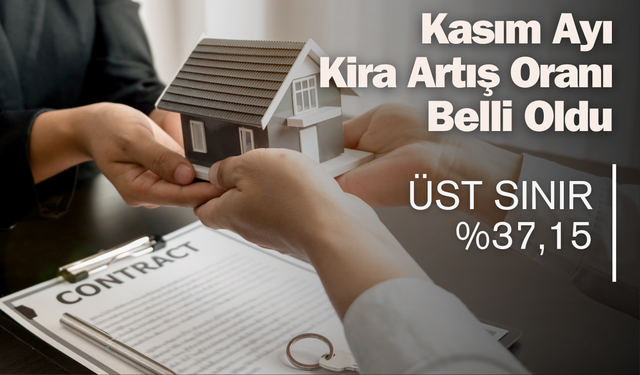 Kasım Ayı Kira Artış Oranı Belli Oldu: Üst Sınır %37,15