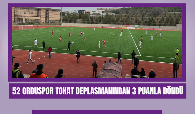 52 Orduspor Tokat Deplasmanından 3 Puanla Döndü