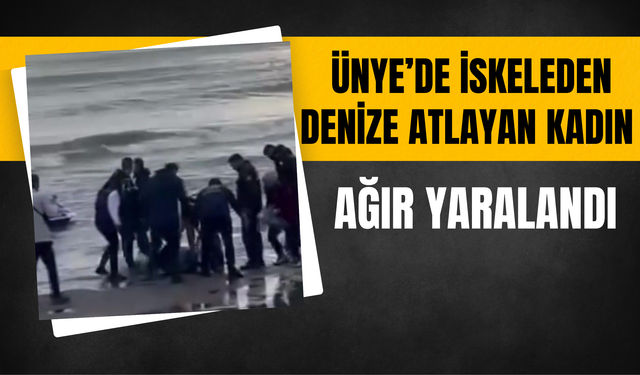Ünye’de İskeleden Denize Atlayan Kadın Ağır Yaralandı