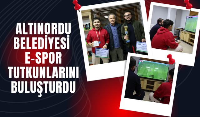 Altınordu Belediyesi E-Spor Tutkunlarını Buluşturdu