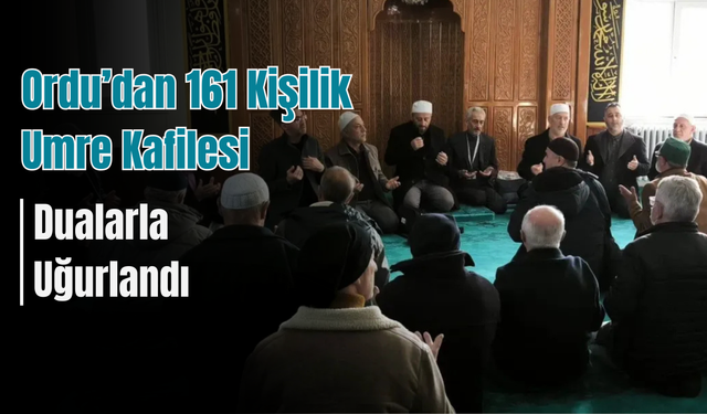 Ordu’dan 161 Kişilik Umre Kafilesi Dualarla Uğurlandı