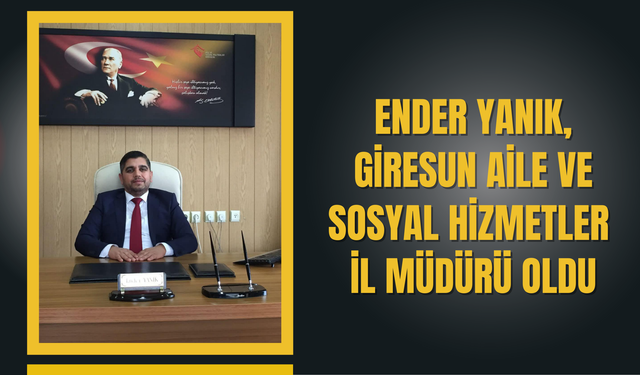 Ender Yanık, Giresun Aile ve Sosyal Hizmetler İl Müdürü Oldu