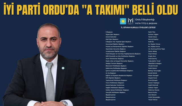 İYİ Parti Ordu’da "A Takımı" Belli Oldu
