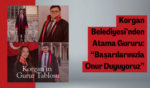 Korgan Belediyesi’nden Atama Gururu: “Başarılarınızla Onur Duyuyoruz”