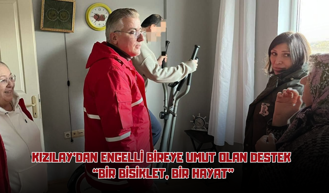 Kızılay’dan Engelli Bireye Umut Olan Destek: “Bir Bisiklet, Bir Hayat”